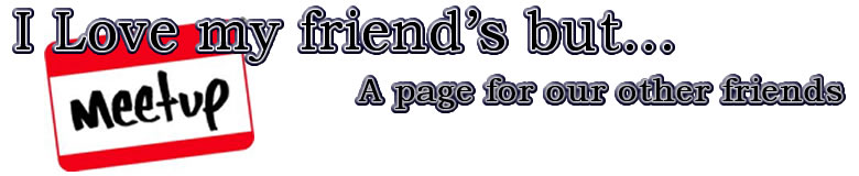 I Love My Friends But